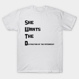 She Wants The Destruction of the Patriarchy T-Shirt